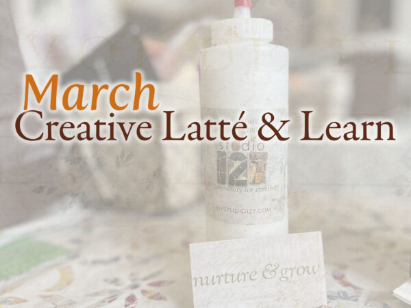 March Creative Latte & Learn